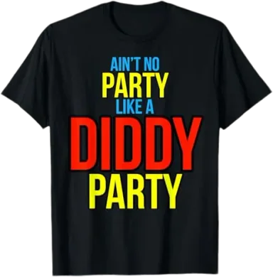 Ain't No Party Like A Diddy Party T-Shirt